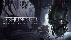 Dishonored Definitive Edition + Dishonored 2 - Offline Mode