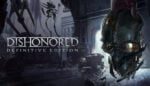 Dishonored Definitive Edition + Dishonored 2 - Offline Mode